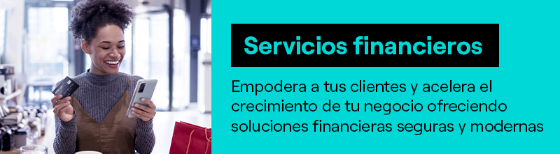 Servicios financieros: empodera a tus clientes